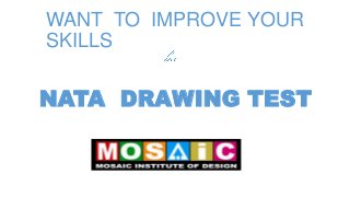 WANT TO IMPROVE YOUR
SKILLS

NATA DRAWING TEST

 