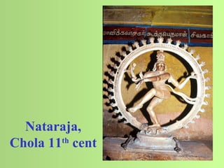 Nataraja,
Chola 11 cent
        th
 