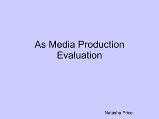As Media Production Evaluation Natasha Price 