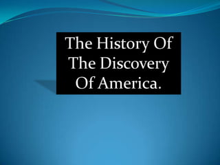 The History Of The Discovery Of America. 