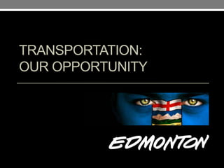 TRANSPORTATION:
OUR OPPORTUNITY

 