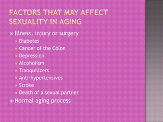  Illness,











injury or surgery

Diabetes
Cancer of the Colon
Depression
Alcoholism
Tranquilizers
Anti-hypertensives
Stroke
Death of a sexual partner

 Normal

aging process

 
