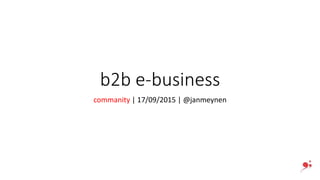 b2b e-business
commanity | 17/09/2015 | @janmeynen
 