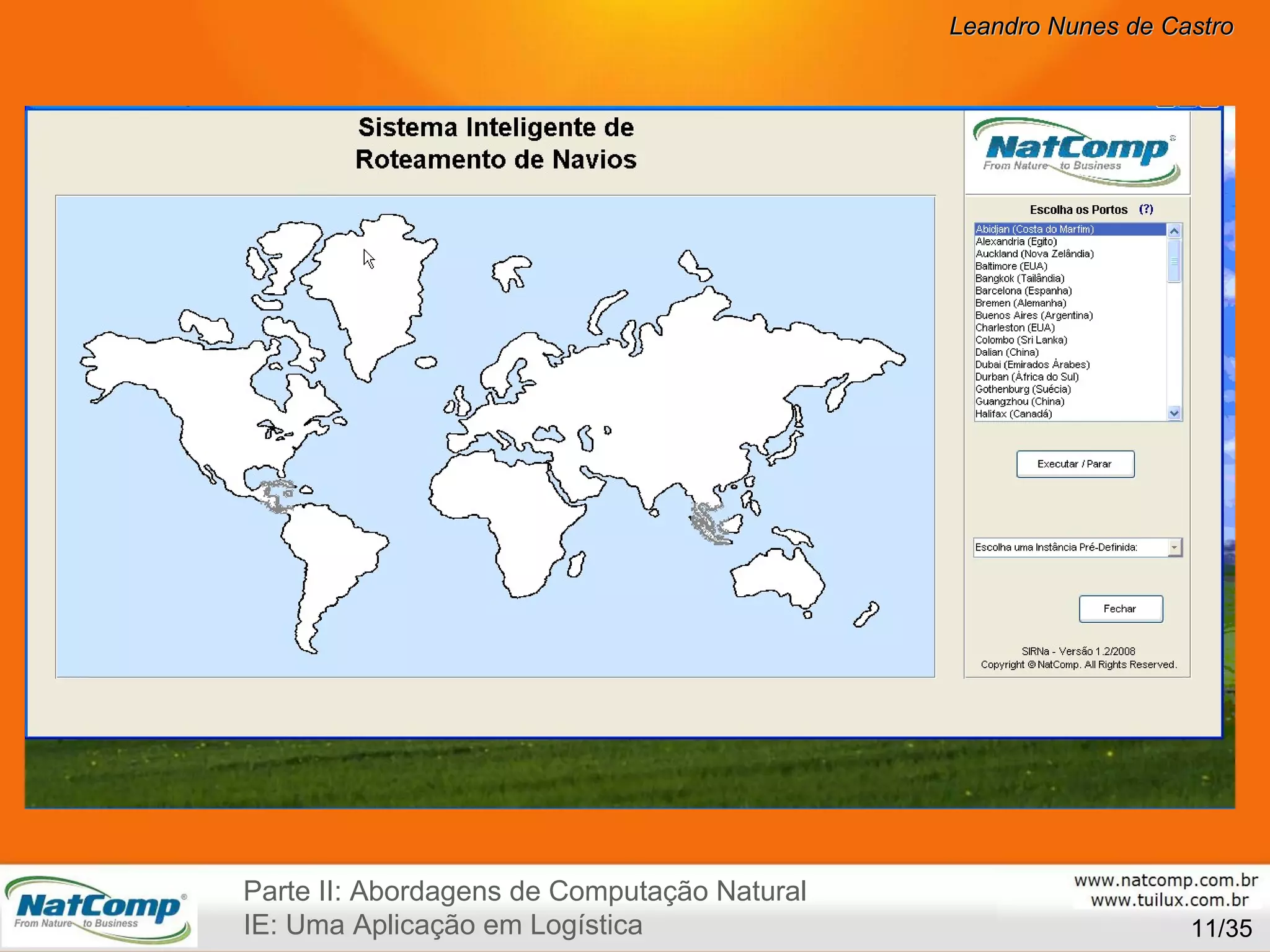 /35 Parte II: Abordagens de Computação Natural IE: Uma Aplicação em Logística 