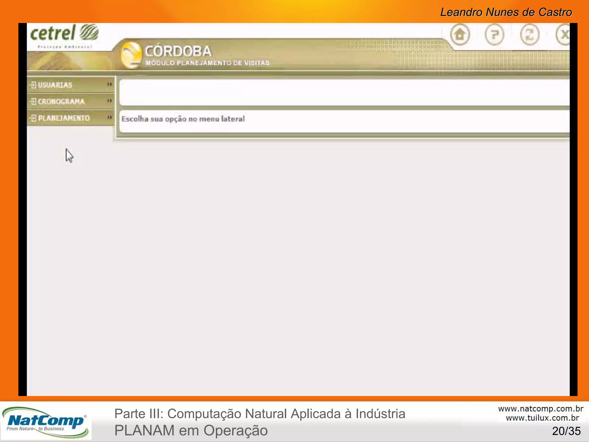 /35 Parte III: Computação Natural Aplicada à Indústria PLANAM em Operação 