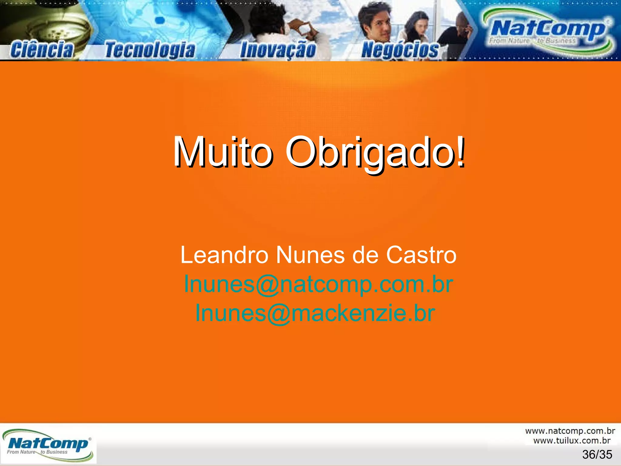 /35 Muito Obrigado! Leandro Nunes de Castro [email_address] [email_address]   