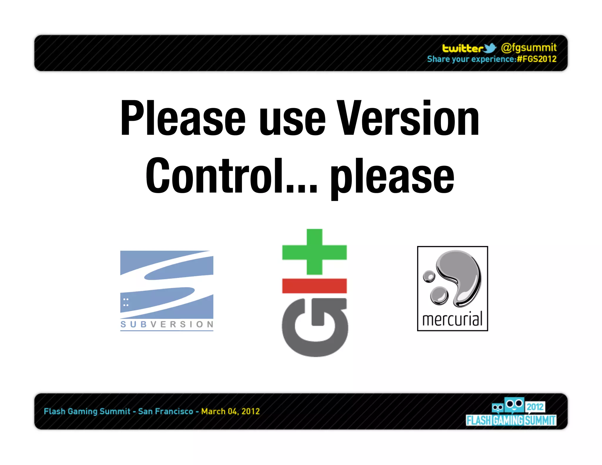 Please use Version
 Control... please
 