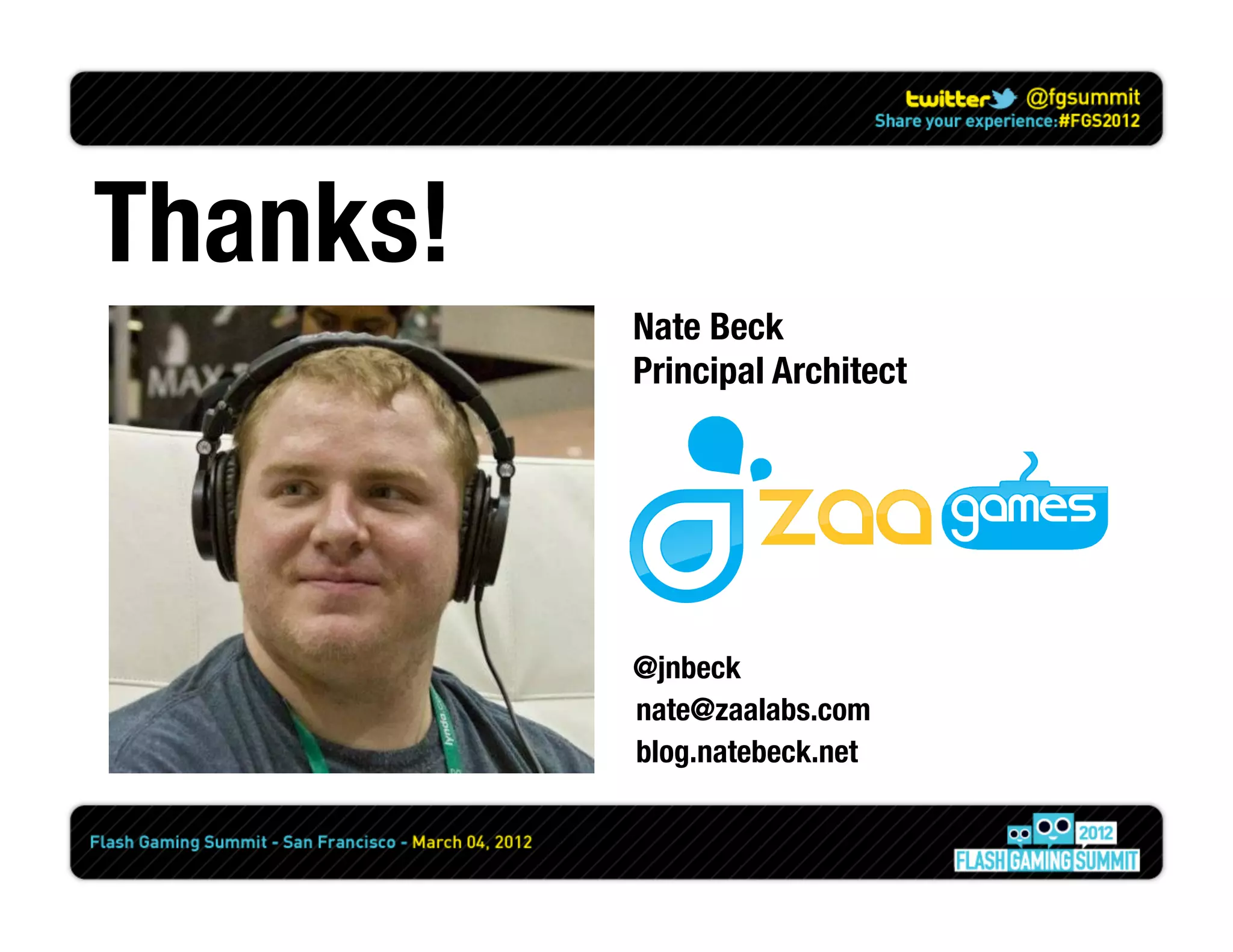 Thanks!
           Nate Beck
           Principal Architect




           @jnbeck
           nate@zaalabs.com
           blog.natebeck.net
 