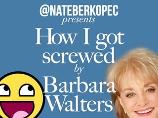 How I Got Screwed By Barbara Walters