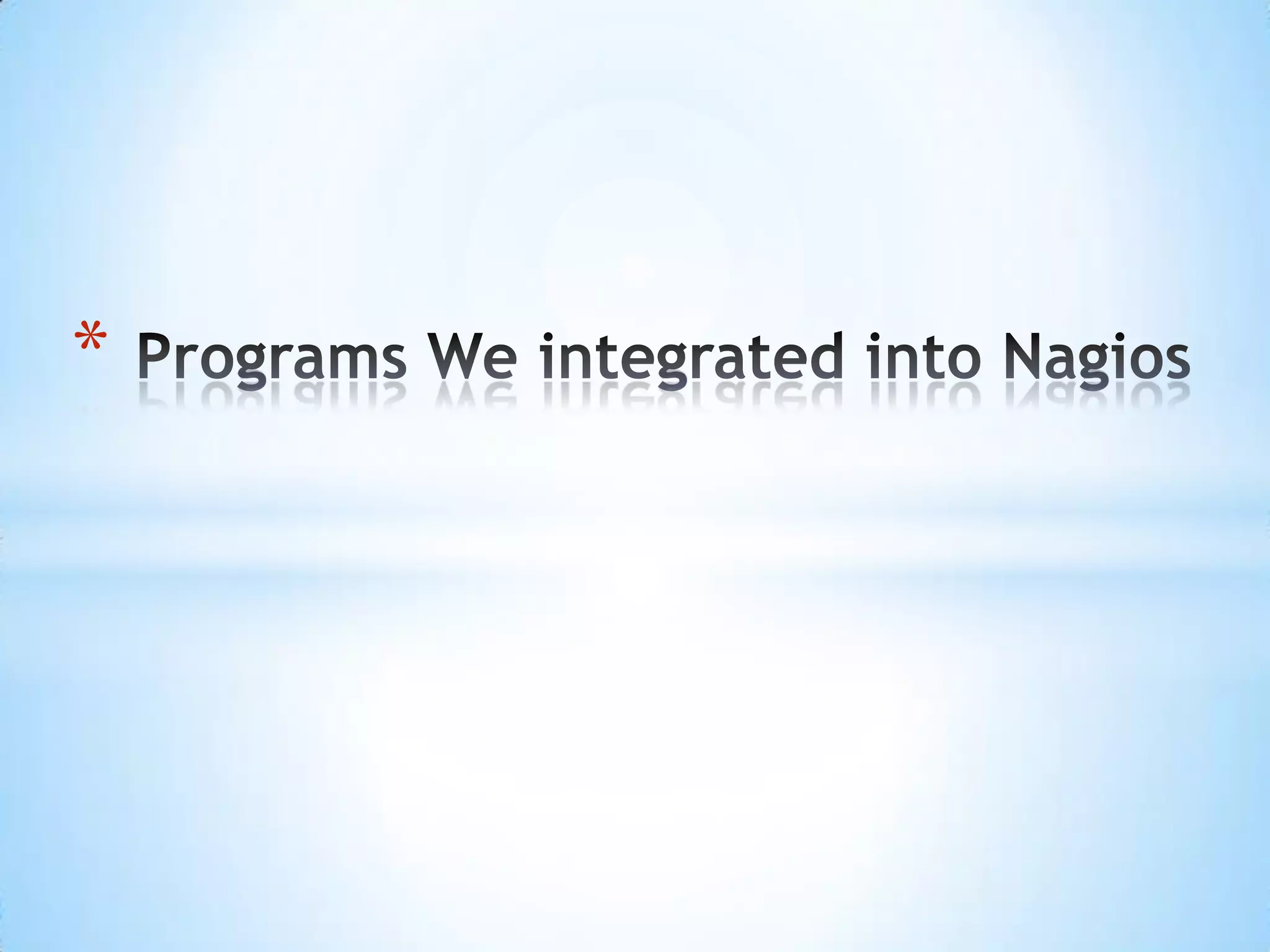 Choose the Nagios Monitoring MethodActive Check from Nagios Server (normal) Active Check performed by remote clientNRPE, NSClientPassive Check – Listen to 3rd party monitorsNSCA