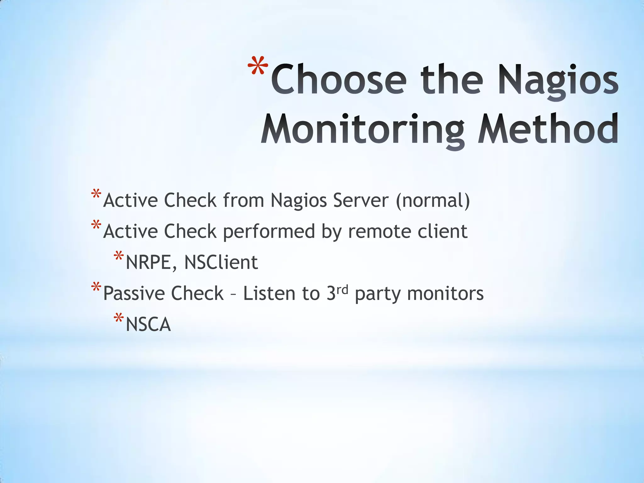 Integrating with OEM ( Oracle Enterprise Manager )OEM is used to monitor Oracle databasesMonitoring is done by OEM and Grid ControlAlerts are passed to Nagios using “send_nsca”Nagios alerts are cleared by the Help DeskPassive alerts or “buckets” in Nagios