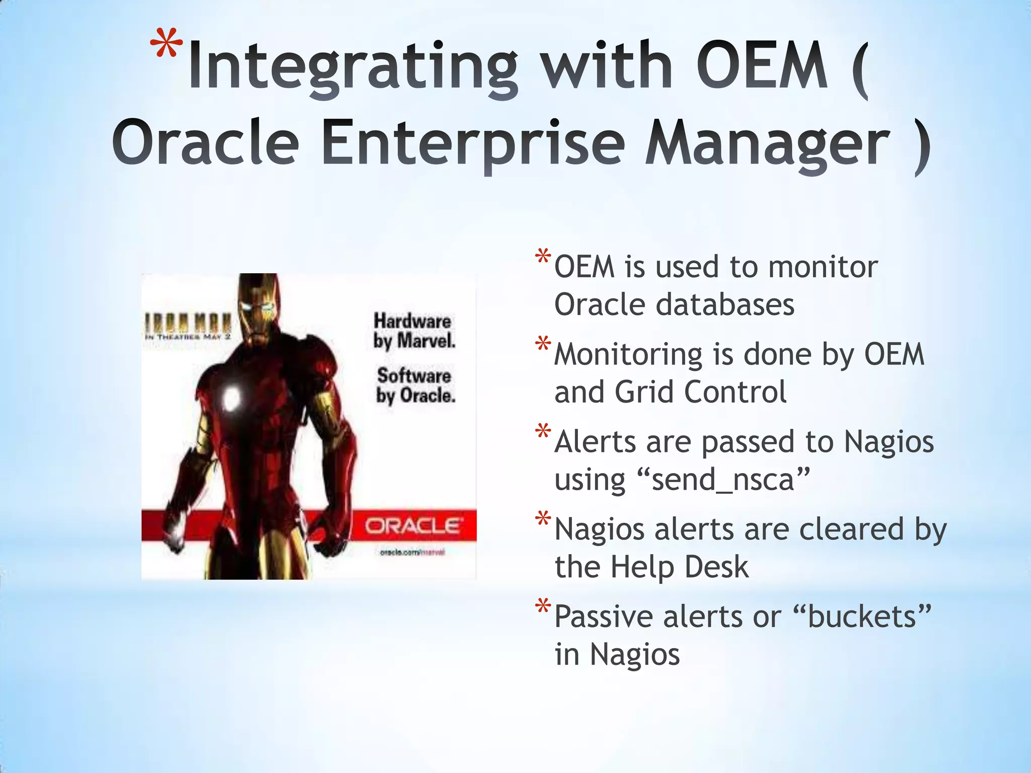 Integrating SAP“NRPE” collects process data from SAPStatus monitoring using “send_nsca”Monitored at a system levelNagios has plugins to monitor SAP