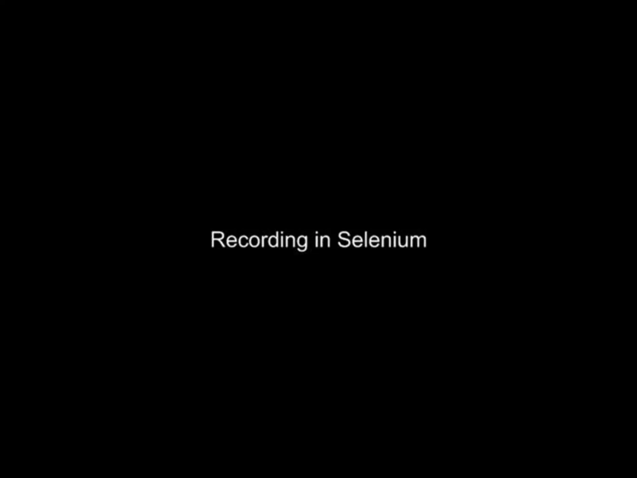 Playback in SeleniumThe following demo will show you how to play back the Selenium recordings
