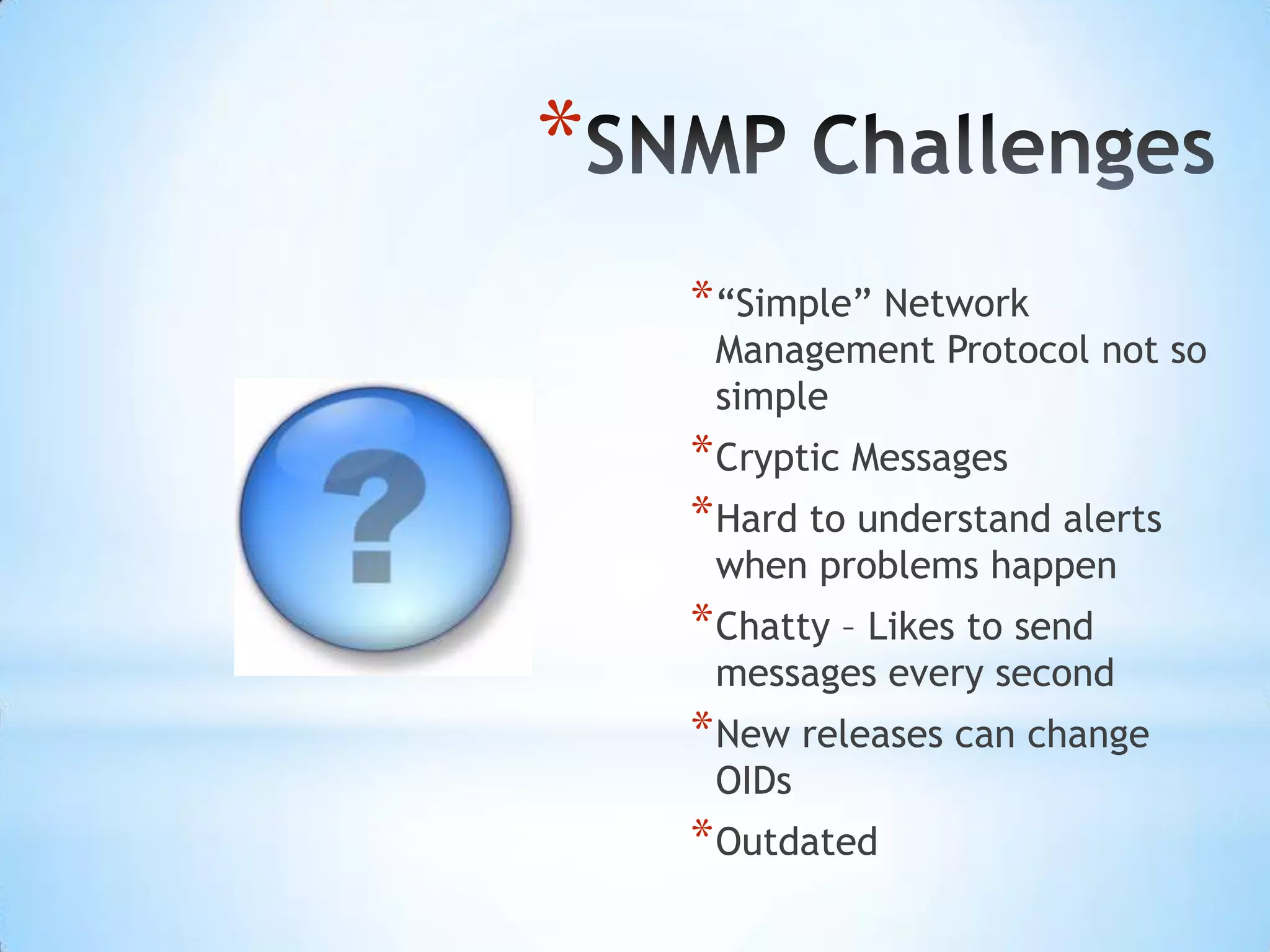 SNMP SolutionsUse a separate system to catch SNMP trapsProcess the messages and forward them to Nagios using “send_nsca”Try not to use SNMP; work with vendors to provide alternative solutions