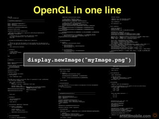 Phone SDK.
                                                      OpenGL in one line                             [EAGLContext setCurrentContext:context];
                                            
       [aContext release];
// Display "myImage.png"
                                                                     
                                                                                               
  
                                                                                                  // Create default framebuffer object.
                                                       [(EAGLView *)self.view setContext:context];
// ----------------------------------------------------------------------------
                     glGenFramebuffers(1, &defaultFramebuffer);
                                                  [(EAGLView *)self.view setFramebuffer];
// OpenGLESTextureAppDelegate.m
                                                                     glBindFramebuffer(GL_FRAMEBUFFER, defaultFramebuffer);
                                  
// ----------------------------------------------------------------------------
              
                                                                                           
       [self loadTexture];
  
                                                                                                  // Create color render buffer and allocate backing store.
                               
#import "OpenGLESTextureAppDelegate.h"
                                                              glGenRenderbuffers(1, &colorRenderbuffer);
                                                  self.displayLink = nil;
#import "EAGLView.h"
                                                                                glBindRenderbuffer(GL_RENDERBUFFER, colorRenderbuffer);
                             }
#import "OpenGLESTextureViewController.h"
                                                           [context renderbufferStorage:GL_RENDERBUFFER fromDrawable:(CAEAGLLayer                 
  
                                                                                          *)self.layer];
                                                                              - (void) loadTexture
@implementation OpenGLESTextureAppDelegate
                                                          glGetRenderbufferParameteriv(GL_RENDERBUFFER, GL_RENDERBUFFER_WIDTH,                 {
  
                                                                                          &framebufferWidth);
                                                                         
    glEnable(GL_TEXTURE_2D);
@synthesize window=_window;
                                                                         glGetRenderbufferParameteriv(GL_RENDERBUFFER, GL_RENDERBUFFER_HEIGHT,                     glEnable(GL_BLEND);
  
                                                                                          &framebufferHeight);
                                                                             glBlendFunc(GL_SRC_ALPHA, GL_ONE_MINUS_SRC_ALPHA);
@synthesize viewController=_viewController;
                                                   
                                                                                            
  
                                                                                                  glFramebufferRenderbuffer(GL_FRAMEBUFFER, GL_COLOR_ATTACHMENT0, GL_RENDERBUFFER,     
    glGenTextures(1, &textureID);
- (BOOL)application:(UIApplication *)application didFinishLaunchingWithOptions:              colorRenderbuffer);
                                                                              glBindTexture(GL_TEXTURE_2D, textureID);
(NSDictionary *)launchOptions
                                                                 
                                                                                          
    glTexParameteri(GL_TEXTURE_2D,GL_TEXTURE_MIN_FILTER,GL_LINEAR); 
{
                                                                                                   if (glCheckFramebufferStatus(GL_FRAMEBUFFER) != GL_FRAMEBUFFER_COMPLETE)
                 glTexParameteri(GL_TEXTURE_2D,GL_TEXTURE_MAG_FILTER,GL_LINEAR);

   // Override point for customization after application launch.
                                       NSLog(@"Failed to make complete framebuffer object %x",                            

   self.window.rootViewController = self.viewController;
                                   glCheckFramebufferStatus(GL_FRAMEBUFFER));
                                                  
    NSString *path = [[NSBundle mainBundle] pathForResource:@"myImage" ofType:@"png"];
    return YES;
                                                                                 }
                                                                                            NSData *texData = [[NSData alloc] initWithContentsOfFile:path];
}
                                                                                           }
                                                                                                UIImage *image = [[UIImage alloc] initWithData:texData];
  
                                                                                            
                                                                                            
- (void)applicationDidBecomeActive:(UIApplication *)application
                             - (void)deleteFramebuffer
                                                                        GLuint width = CGImageGetWidth(image.CGImage);
{
                                                                                           {
                                                                                                GLuint height = CGImageGetHeight(image.CGImage);

   /*
                                                                                          if (context) {
                                                                               CGColorSpaceRef colorSpace = CGColorSpaceCreateDeviceRGB();

     Restart any tasks that were paused (or not yet started) while the application was              [EAGLContext setCurrentContext:context];
                                                 void *imageData = malloc( height width 4 );
inactive. If the application was previously in the background, optionally refresh the user     
                                                                                               CGContextRef image_context = CGBitmapContextCreate( imageData, width, height, 8, 4
interface.
                                                                                          if (defaultFramebuffer) {
                                                           width, colorSpace, kCGImageAlphaPremultipliedLast | kCGBitmapByteOrder32Big );

     */
                                                                                                glDeleteFramebuffers(1, &defaultFramebuffer);
                                        CGColorSpaceRelease( colorSpace );

   [self.viewController drawFrame];
                                                                    defaultFramebuffer = 0;
                                                              CGContextClearRect( image_context, CGRectMake( 0, 0, width, height ) );
}
                                                                                                   }
                                                                                        CGContextTranslateCTM( image_context, 0, height - height );
  
                                                                                            
                                                                                               CGContextDrawImage( image_context, CGRectMake( 0, 0, width, height ), image.CGImage );
- (void)dealloc
                                                                                     if (colorRenderbuffer) {
                                                              
{
                                                                                                       glDeleteRenderbuffers(1, &colorRenderbuffer);
                                        glTexImage2D(GL_TEXTURE_2D, 0, GL_RGBA, width, height, 0, GL_RGBA, GL_UNSIGNED_BYTE,

   [_window release];
                                                                                  colorRenderbuffer = 0;
                                                          imageData);

   [_viewController release];
                                                                      }
                                                                                     
    [super dealloc];
                                                                            }
                                                                                            CGContextRelease(image_context);
}
                                                                                           }
                                                                                             
  
                                                                                            
                                                                                               free(imageData);
@end
                                                                                        - (void)setFramebuffer
                                                                           [image release];
  
                                                                                          {
                                                                                                [texData release];




                                          display.newImage("myImage.png")
  
                                                                                              if (context) {
                                                                            
// ----------------------------------------------------------------------------
                     [EAGLContext setCurrentContext:context];
                                            }
// EAGLView.m
                                                                                 
                                                                                            
// ----------------------------------------------------------------------------
                     if (!defaultFramebuffer)
                                                            - (void)dealloc
  
                                                                                                      [self createFramebuffer];
                                                       {
#import <QuartzCore/QuartzCore.h>
                                                             
                                                                                          
    glDeleteTextures(1, &textureID);
#import "EAGLView.h"
                                                                                glBindFramebuffer(GL_FRAMEBUFFER, defaultFramebuffer);
                                
  
                                                                                            
                                                                                               // Tear down context.
@interface EAGLView (PrivateMethods)
                                                                glViewport(0, 0, framebufferWidth, framebufferHeight);
                                   if ([EAGLContext currentContext] == context)
- (void)createFramebuffer;
                                                                      }
                                                                                                [EAGLContext setCurrentContext:nil];
- (void)deleteFramebuffer;
                                                                  }
                                                                                             
@end
                                                                                          
                                                                                               [context release];
  
                                                                                          - (BOOL)presentFramebuffer
                                                                    
@implementation EAGLView
                                                                    {
                                                                                                [super dealloc];
  
                                                                                              BOOL success = FALSE;
                                                                   }
@synthesize context;
                                                                          
                                                                                            
  
                                                                                              if (context) {
                                                                          - (void)viewDidUnload
// You must implement this method
                                                                   [EAGLContext setCurrentContext:context];
                                            {
+ (Class)layerClass
                                                                           
                                                                                          
    [super viewDidUnload];
{
                                                                                                   glBindRenderbuffer(GL_RENDERBUFFER, colorRenderbuffer);
                               
    return [CAEAGLLayer class];
                                                               
                                                                                               // Tear down context.
}
                                                                                                   success = [context presentRenderbuffer:GL_RENDERBUFFER];
                                 if ([EAGLContext currentContext] == context)
  
                                                                                              }
                                                                                                [EAGLContext setCurrentContext:nil];
//The EAGL view is stored in the nib ﬁle. When it's unarchived it's sent -initWithCoder:.
     
                                                                                          
    self.context = nil;
 
- (id)initWithCoder:(NSCoder*)coder
                                                             return success;
                                                                         }
{
                                                                                           }
                                                                                             
    self = [super initWithCoder:coder];
                                                       
                                                                                          - (void)drawFrame

   if (self) {
                                                                             - (void)layoutSubviews
                                                                      {
          CAEAGLLayer *eaglLayer = (CAEAGLLayer *)self.layer;
                               {
                                                                                                [(EAGLView *)self.view setFramebuffer];
  
                                                                                              // The framebuffer will be re-created at the beginning of the next setFramebuffer          
          eaglLayer.opaque = TRUE;
                                                          method call.
                                                                                     // Replace the implementation of this method to do your own custom drawing.
          eaglLayer.drawableProperties = [NSDictionary dictionaryWithObjectsAndKeys:
            [self deleteFramebuffer];
                                                                    static const GLﬂoat squareVertices[] = {
                                          [NSNumber numberWithBool:FALSE],                   }
                                                                                                    -0.5f, -0.33f,
kEAGLDrawablePropertyRetainedBacking,
                                                         
                                                                                                   0.5f, -0.33f,
                                          kEAGLColorFormatRGBA8,                             @end
                                                                                                 -0.5f, 0.33f,
kEAGLDrawablePropertyColorFormat,
                                                             
                                                                                                   0.5f, 0.33f,
                                          nil];
                                               
                                                                                               };
    }
                                                                                       // ----------------------------------------------------------------------------
               
  
                                                                                          // OpenGLESTextureViewController.m
                                                          
    static const GLﬂoat texCoords[] = {
    return self;
                                                                            // ----------------------------------------------------------------------------
                      0.0, 1.0,
}
                                                                                             
                                                                                                   1.0, 1.0,
  
                                                                                          #import <QuartzCore/QuartzCore.h>
                                                                    0.0, 0.0,
- (void)dealloc
                                                                             #import "OpenGLESTextureViewController.h"
                                                            1.0, 0.0
{
                                                                                           #import "EAGLView.h"
                                                                             };
    [self deleteFramebuffer];       
                                                          
                                                                                            
    [context release];
                                                                      @interface OpenGLESTextureViewController ()
                                                   
  
                                                                                          @property (nonatomic, retain) EAGLContext *context;
                                              glClearColor(0.0f, 0.0f, 0.0f, 1.0f);
    [super dealloc];
                                                                        @property (nonatomic, assign) CADisplayLink *displayLink;
                                        glClear(GL_COLOR_BUFFER_BIT);
}
                                                                                           - (void) loadTexture;
                                                                         
  
                                                                                          @end
                                                                                        
    glMatrixMode(GL_PROJECTION);
- (void)setContext:(EAGLContext *)newContext
                                                  
                                                                                          
    glLoadIdentity();
{
                                                                                           @implementation OpenGLESTextureViewController
                                               
    glMatrixMode(GL_MODELVIEW);
    if (context != newContext) {
                                                              
                                                                                          
    glLoadIdentity();
          [self deleteFramebuffer];
                                                         @synthesize animating, context, displayLink;
                                                  
  
                                                                                            
                                                                                          
    glVertexPointer(2, GL_FLOAT, 0, squareVertices);
          [context release];
                                                                - (void)awakeFromNib
                                                                        
    glEnableClientState(GL_VERTEX_ARRAY);
          context = [newContext retain];
                                                    {
                                                                                           
    glTexCoordPointer(2, GL_FLOAT, 0, texCoords);
  
                                                                                              EAGLContext *aContext = [[EAGLContext alloc] initWithAPI:kEAGLRenderingAPIOpenGLES1];
   
    glEnableClientState(GL_TEXTURE_COORD_ARRAY);
          [EAGLContext setCurrentContext:nil];
                                                
                                                                                            
    }
                                                                                           if (!aContext)
                                                                               glDrawArrays(GL_TRIANGLE_STRIP, 0, 4);
}
                                                                                                   NSLog(@"Failed to create ES context");
                                                


                                                                                                                                                                                                                    anscamobile.com
  
                                                                                              else if (![EAGLContext setCurrentContext:aContext])
                                          [(EAGLView *)self.view presentFramebuffer];
- (void)createFramebuffer
                                                                           NSLog(@"Failed to set ES context current");
                                         }
{
                                                                                             
                                                                                            
    if (context && !defaultFramebuffer) {
                                                   
   self.context = aContext;
                                                                @end
 