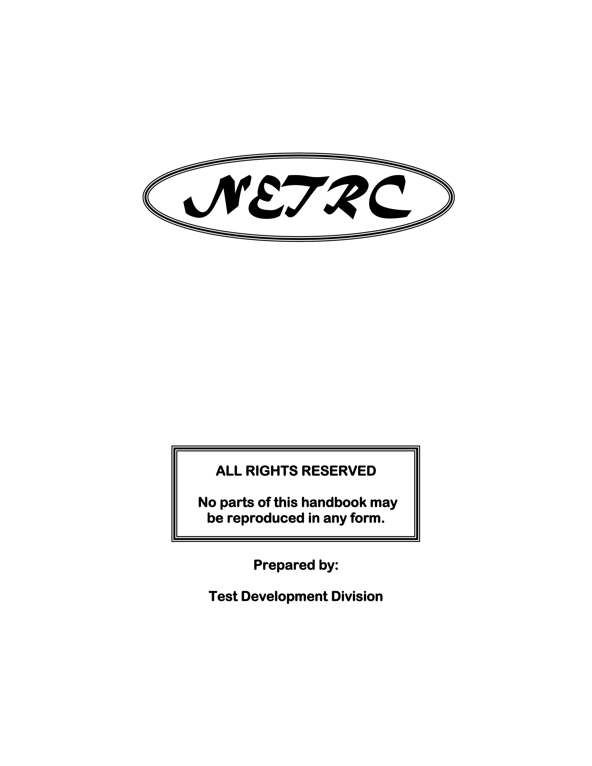 18
NETRC
ALL RIGHTS RESERVED
No parts of this handbook may
be reproduced in any form.
Prepared by:
Test Development Division
 
