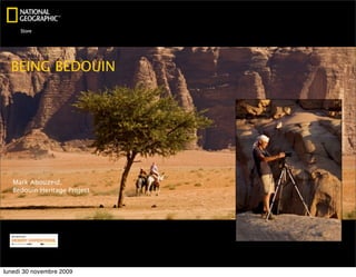 BEING BEDOUIN




   Mark Abouzeid,
   Bedouin Heritage Project




lunedì 30 novembre 2009
 
