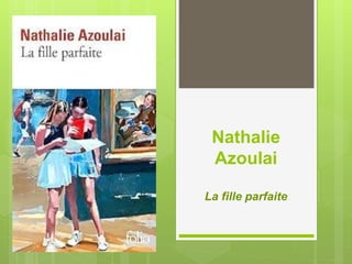 Nathalie
Azoulai
La fille parfaite
 