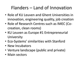 Types of Venture Capitalists in Flanders
• Public Venture Capitalists (eg various Flemish
Innovation Funds, EU programs)
•...