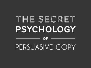 All material © THE WEB PSYCHOLOGIST LTD. 2015. No unauthorised reproduction or distribution.
#CONVCON @NATHALIENAHAITHE WEB PSYCHOLOGIST LTD.
THE SECRET
PSYCHOLOGY
PERSUASIVE COPY
of
 