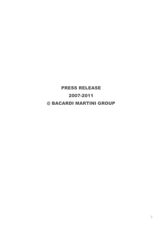 PRESS RELEASE
       2007-2011
@ BACARDI MARTINI GROUP




                          2
 