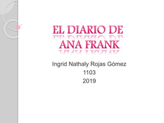 Ingrid Nathaly Rojas Gómez
1103
2019
 