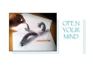 OPEN
YOUR
MIND
 