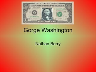 Gorge Washington Nathan Berry 
