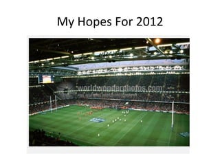 My Hopes For 2012
 