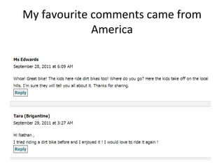 My favourite comments came from
             America
 