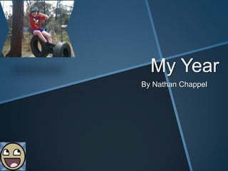 My Year
By Nathan Chappel
 