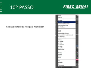 10º PASSO
Coloque o efeito da foto para multiplicar
 
