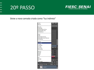 20º PASSO
Deixe a nova camada criada como “luz indireta”
 