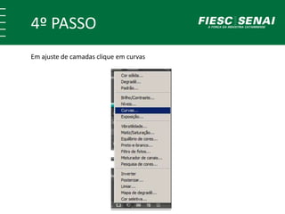 4º PASSO
Em ajuste de camadas clique em curvas
 