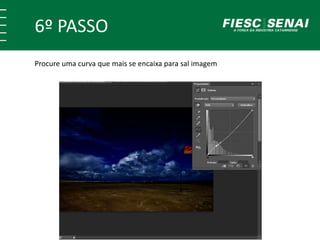 6º PASSO
Procure uma curva que mais se encaixa para sal imagem
 