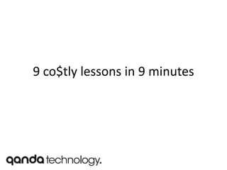 9 co$tly lessons in 9 minutes 