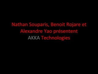 Nathan Souparis, Benoit Rojare et Alexandre Yao présentent AKKA  Technologies 