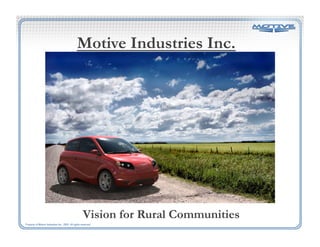 Motive Industries Inc.




Vision for Rural Communities
 