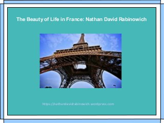 The Beauty of Life in France: Nathan David Rabinowich
https://nathandavidrabinowich.wordpress.com
 