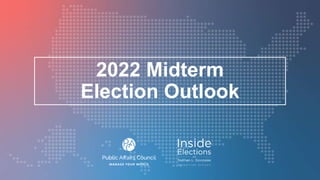 2022 Midterm
Election Outlook
 
