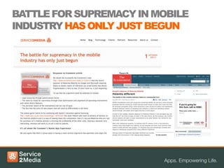 BATTLE FOR SUPREMACY IN MOBILE
INDUSTRY HAS ONLY JUST BEGUN
 