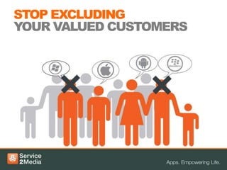 STOP EXCLUDING
YOUR VALUED CUSTOMERS
 