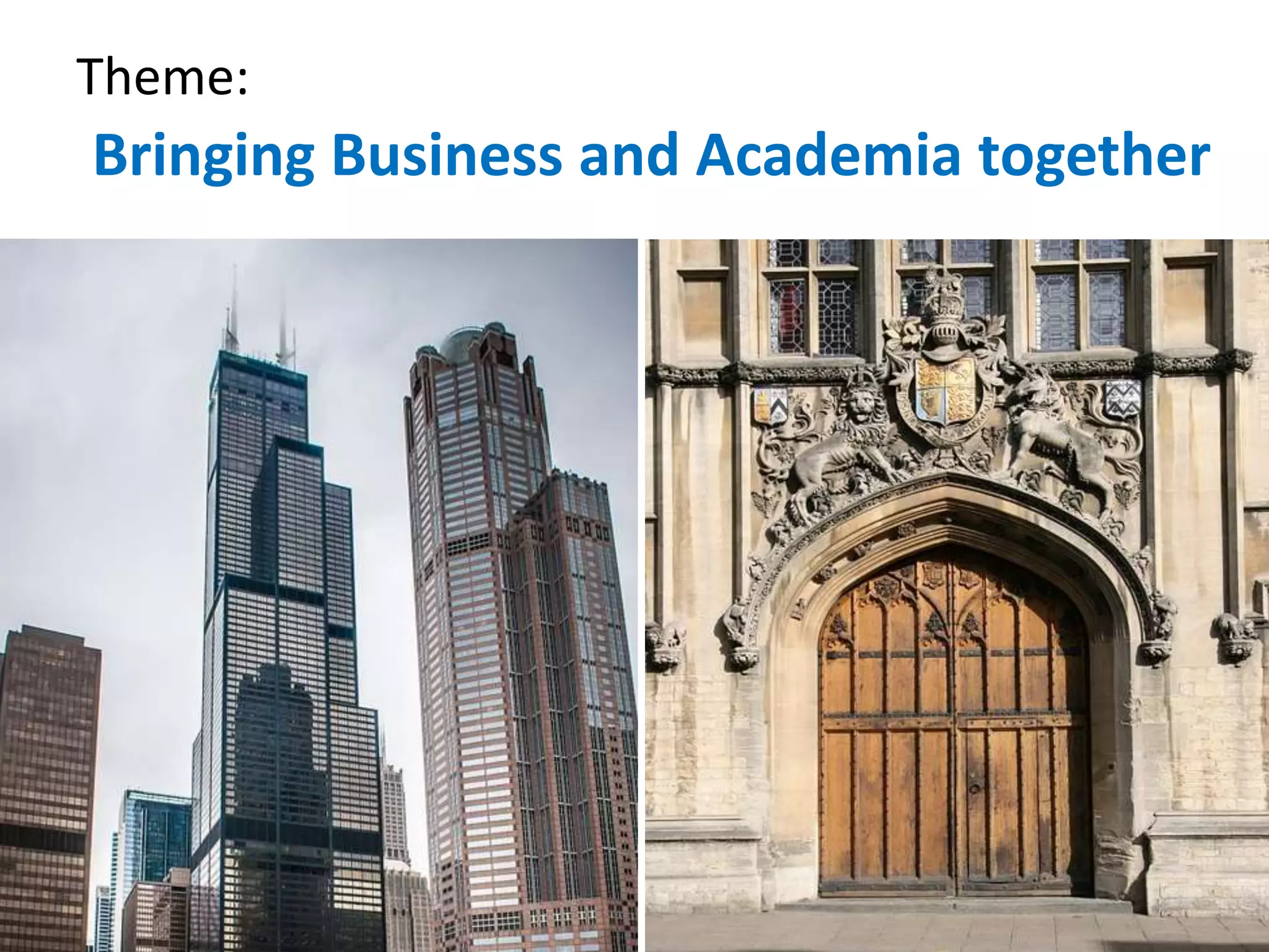 Theme:
Bringing Business and Academia together
 