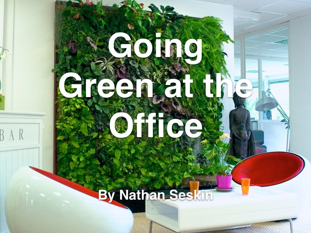 Going Green at the Office, by Nathan Seskin