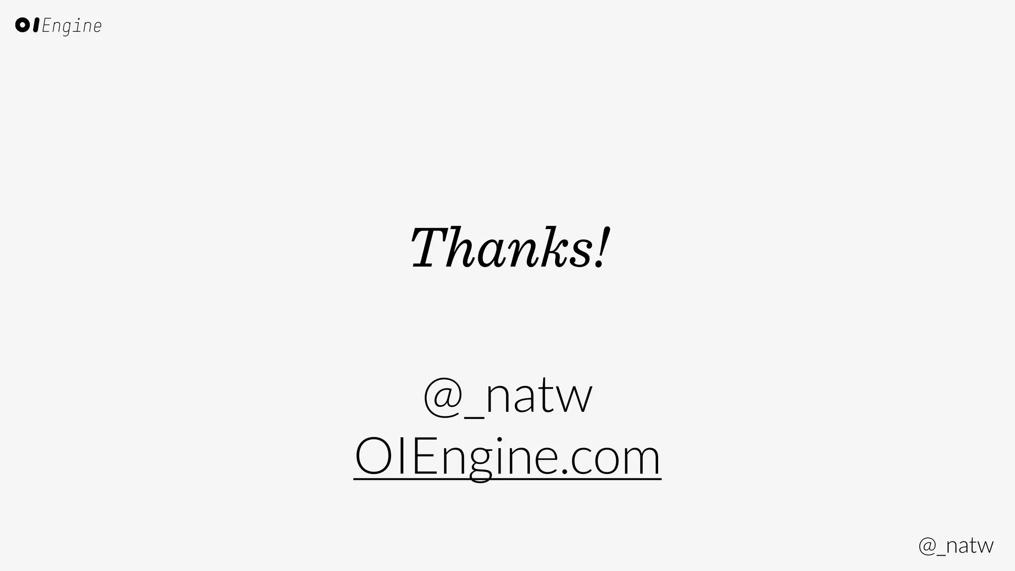 @_natw 
Thanks! 
@_natw 
OIEngine.com 
