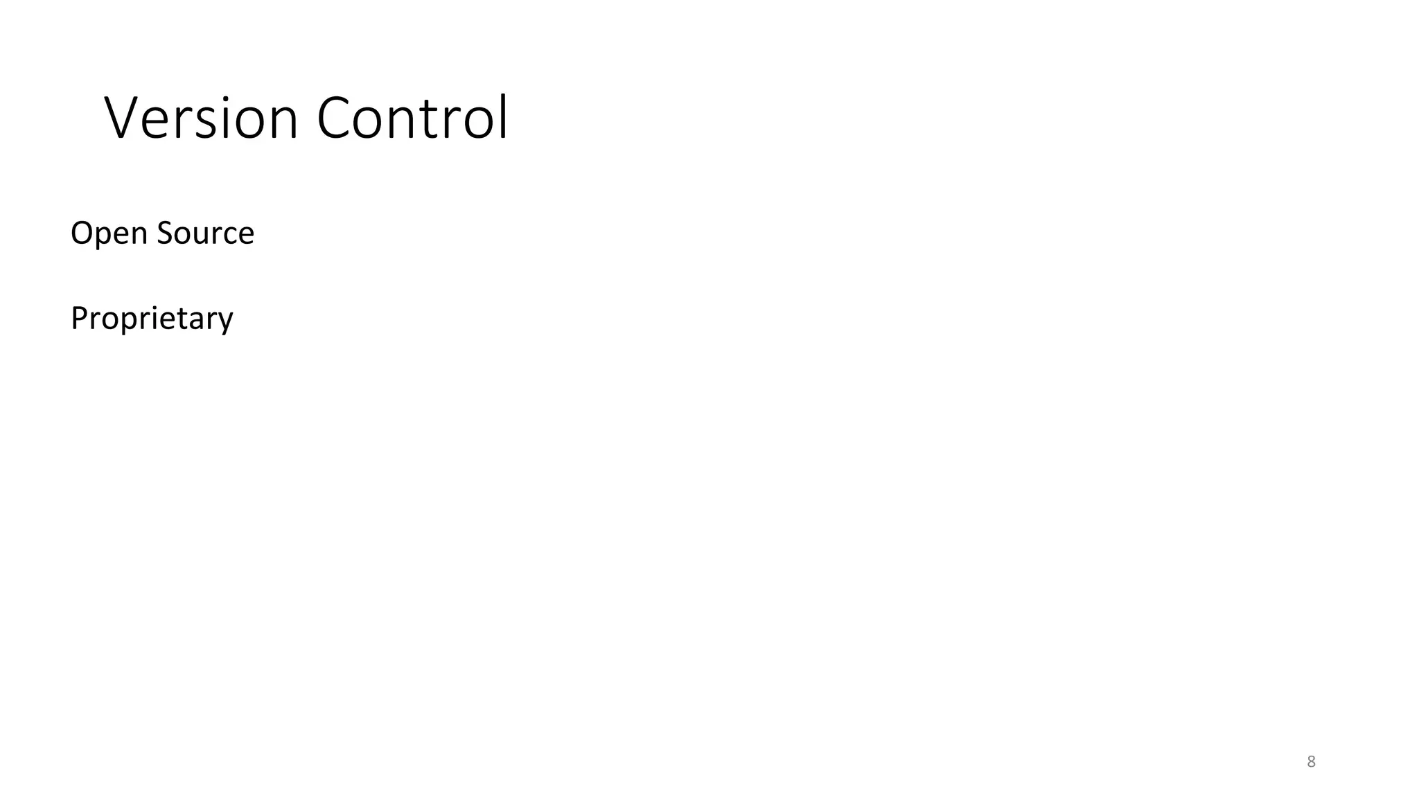 Version	Control
8
Open	Source
Proprietary
 