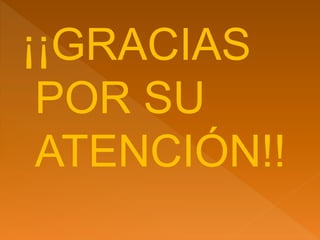 ¡¡GRACIAS
POR SU
ATENCIÓN!!
 