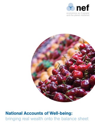 National Accounts of Well-being:
bringing real wealth onto the balance sheet
 