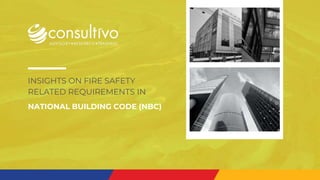 NATIONAL BUILDING CODE (NBC)
INSIGHTS ON FIRE SAFETY
RELATED REQUIREMENTS IN
 