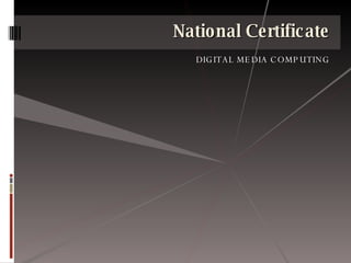 National Certificate DIGITAL MEDIA COMPUTING 
